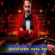 plataforma nova bet com bonus de cadastro